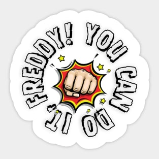 You Can Do It, Freddy! Sticker